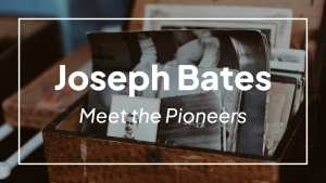 Meet the Pioneers: Joseph Bates