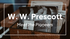 Meet the Pioneers: W. W. Prescott