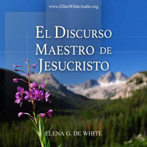 El Discurso Maestro de Jesucristo