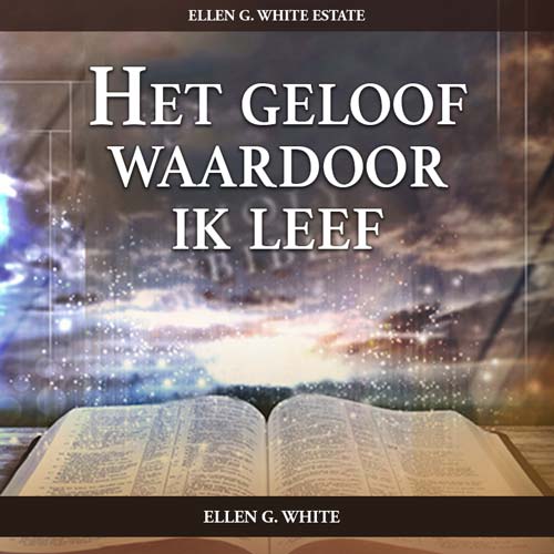 Het Geloof Waardoor Ik Leef