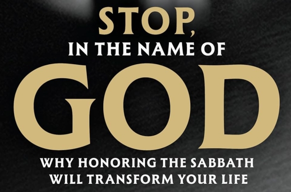Stop in the Name of God: Remembering THE Seventh Day Sabbath