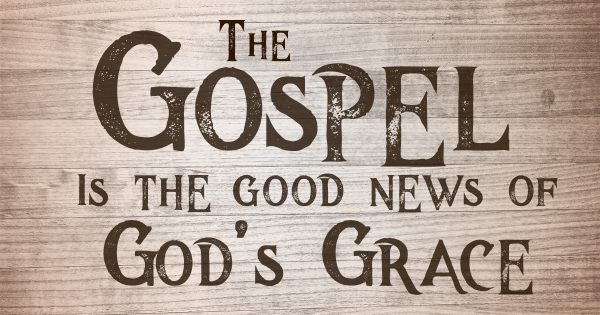 Finding Grace in the Gospel in Genesis through Revelation
