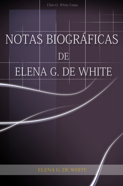 Notas biográficas de Elena G. de White
