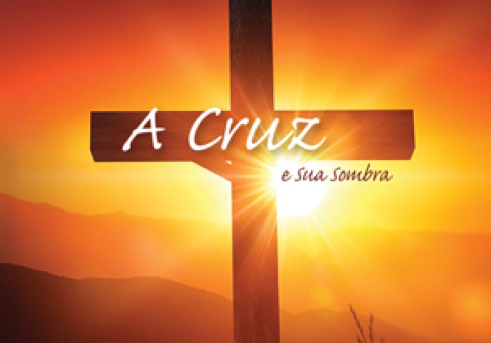 A Cruz e Sua Sombra