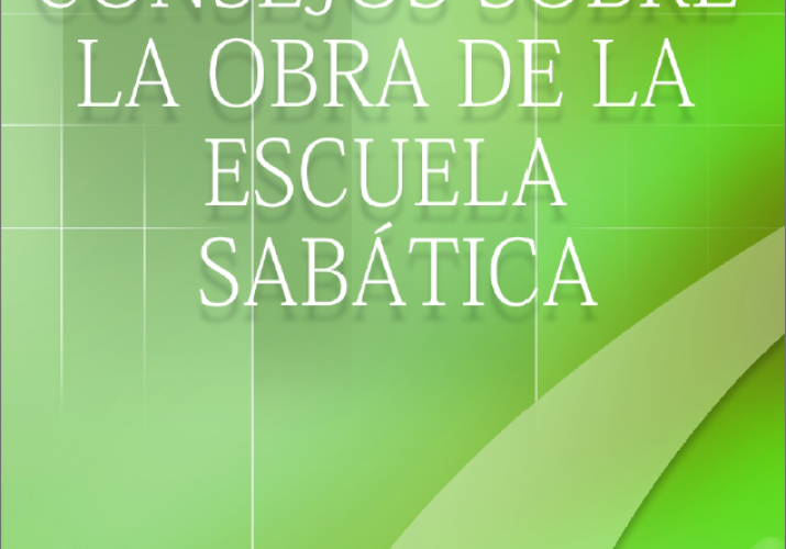 Consejos Sobre la Obra de la Escuela Sabática